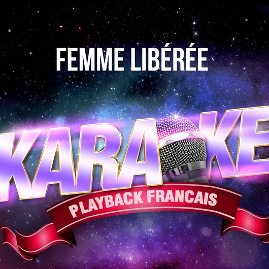 Femme libérée (Version Karaoké Playback) Karaoké